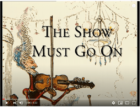 The Show Business Must Go On